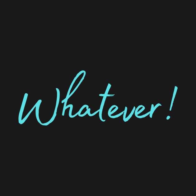 Whatever - Blue Text Design by Benny Merch Pearl