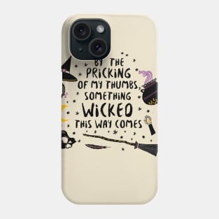 By the pricking of your thumbs Phone Case