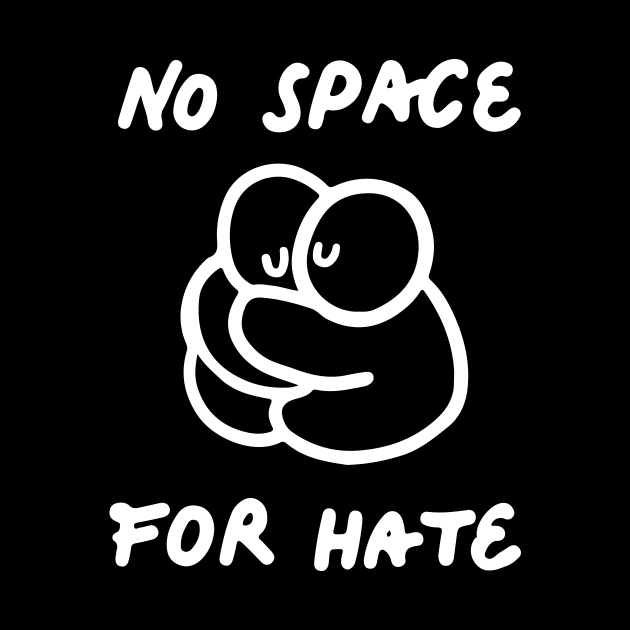 'No Space For Hate' Social Inclusion Shirt by ourwackyhome