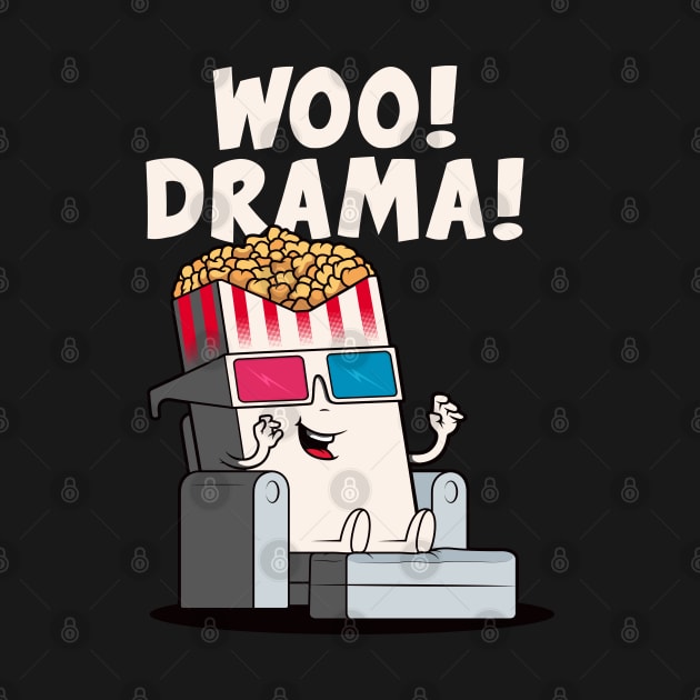 Woo! Drama! Funny popcorn character loves drama! (on dark colors) by Messy Nessie