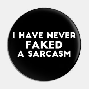 I have never faked a sarcasm funny saying Pin