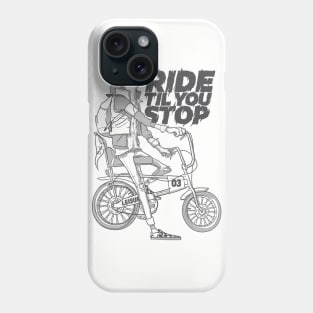 Ride 'til you stop Phone Case