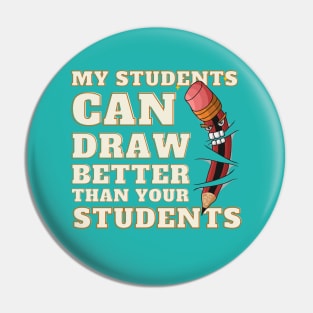My Students Can Draw Better Than Your Students Pin