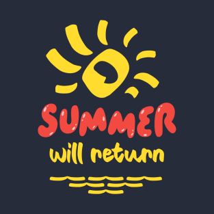 Summer will return T-Shirt