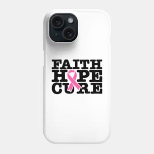 Faith Hope Cure Pink Ribbon - Breast Cancer Support  - Survivor - Awareness Black Font Phone Case