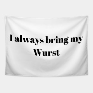 I always bring my Wurst Tapestry