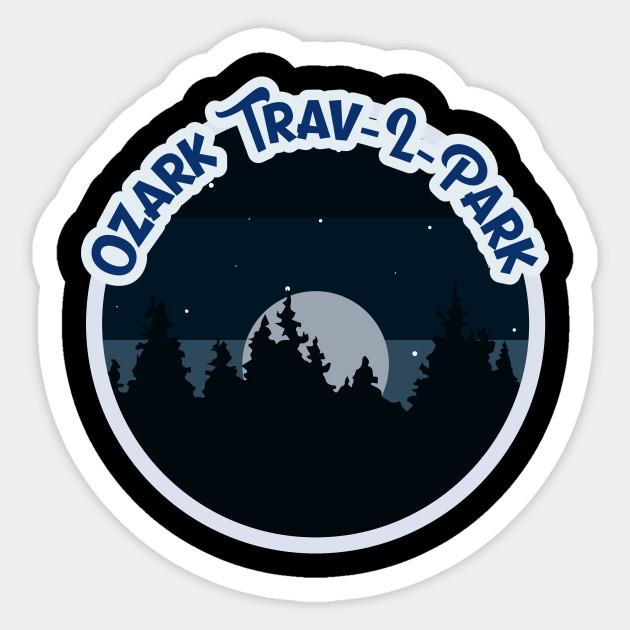 Ozark Trav L Park Campground Campground Camping Hiking and Backpacking through National Parks, Lakes, Campfires and Outdoors of Colorado - Ozark Trav L Park - Sticker