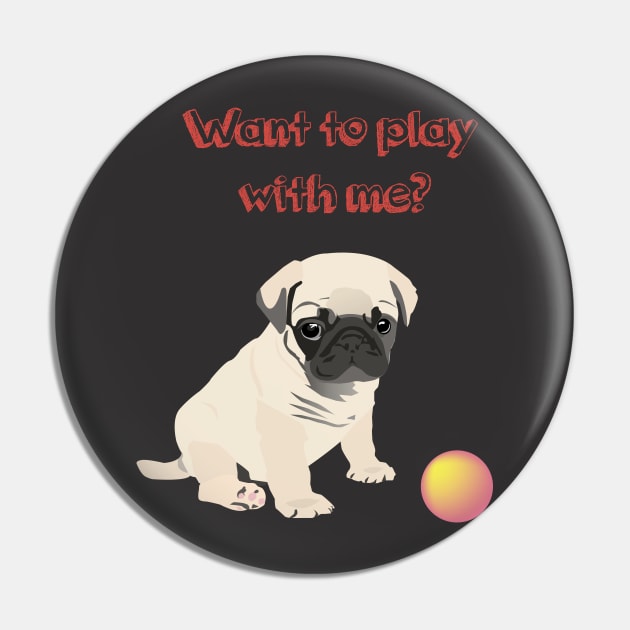 Pug Dog  Puppy Wants to Play Ball Pin by NorseTech