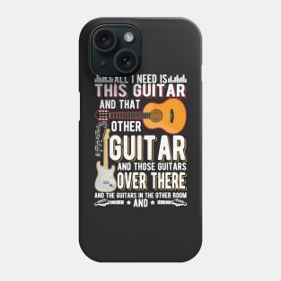 All I Need This Guitar -  Funny Guitar Collector Guitarist Phone Case