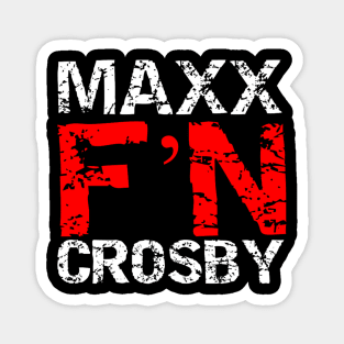 Maxx F'N Crosby! Magnet