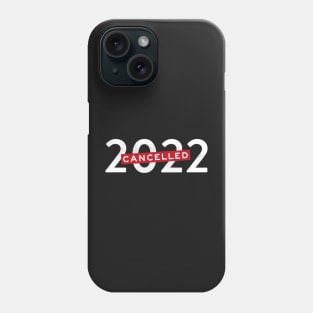 Cancelled 2022 (white) year of pandemic Phone Case