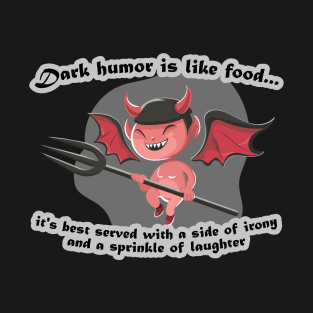 Dark Humor Is Like Food - Devil Laughter T-Shirt