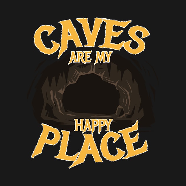 Caves Are My Happy Place Cave Spelunker by MooonTees