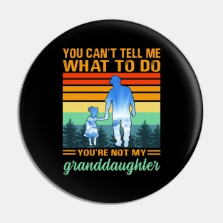 You can’t tell me what to do you’re not my granddaughter Pin