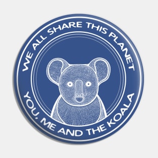 Koala - We All Share This Planet - Australian animal design Pin