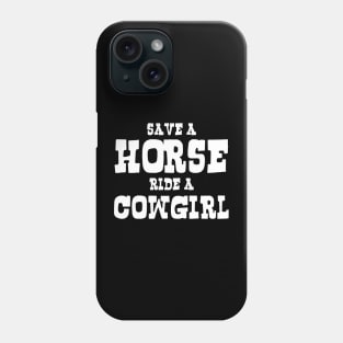 SAVE A HORSE RIDE A COWGIRL Phone Case