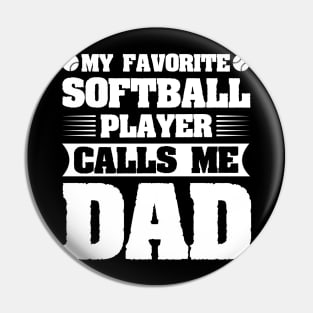 My Favorite Softball Player Calls Me Dad Pin