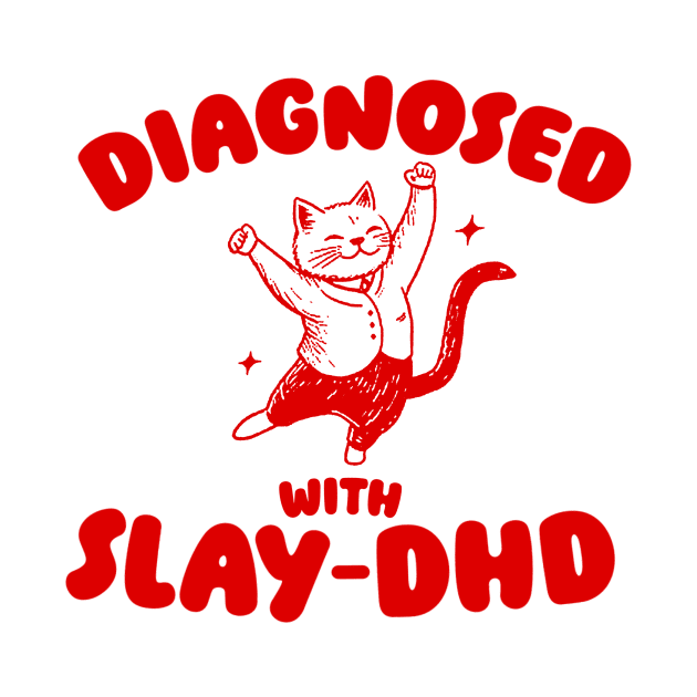 Diagnosed With Slay-DHD, Funny ADHD Shirt, Cat T Shirt, Dumb Y2k by ILOVEY2K