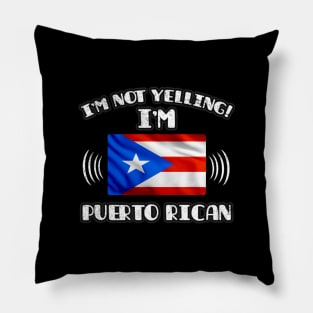 I'm Not Yelling I'm Puerto Rican - Gift for Puerto Rican With Roots From Puerto Rico Pillow