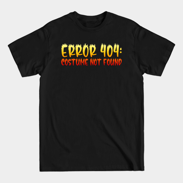 Disover Error 404: Costume Not Found Fire Flames - Error 404 - T-Shirt