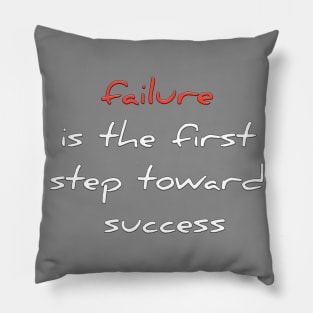 failure is the first step toward success Pillow