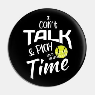 Funny Tennis I Can't Talk and Play at the Same Time Pin