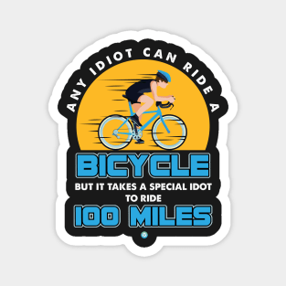 It takes a special idiots to ride 100 miles Gift Magnet