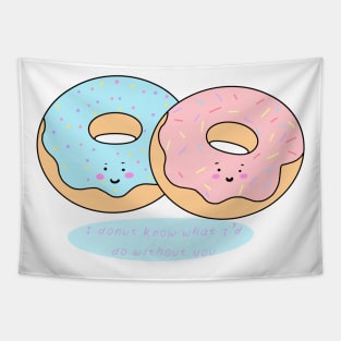 I Donut know what I'd Do Without you Tapestry