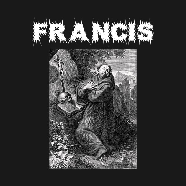 Saint Francis of Assisi Hardcore Punk Metal Gothic by thecamphillips