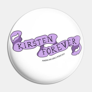 Kirsten Forever Pin