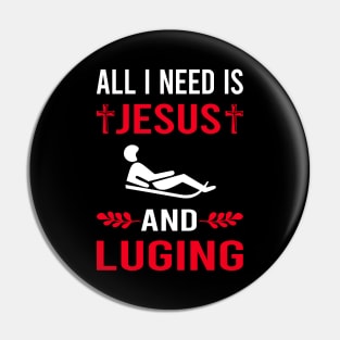 I Need Jesus And Luge Luger Pin
