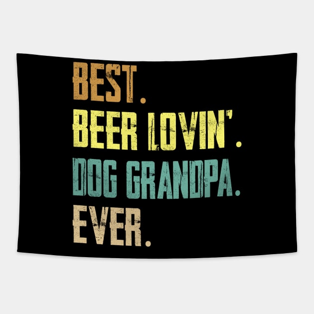 Best Beer Loving Dog Grandpa Ever Tapestry by Sinclairmccallsavd