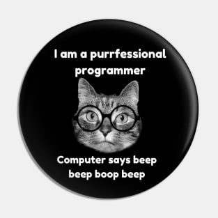 I am a purrfessional programmer Computer says beep beep boop beep Pin