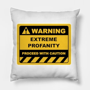 Human Warning Sign EXTREME PROFANITY PROCEED WITH CAUTION Sayings Sarcasm Humor Quotes Pillow