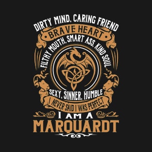 I Never Said I was Perfect I'm a MARQUARDT T-Shirt