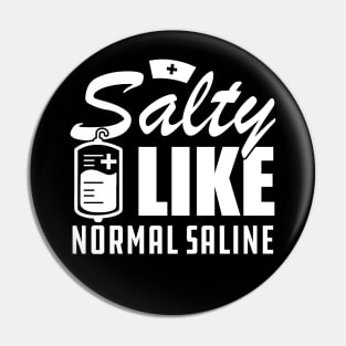 Nurse - Salty like normal saline w Pin