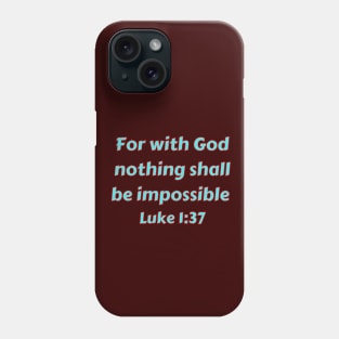 Bible Verse Luke 1:37 Phone Case