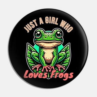 Just A Girl Who Loves Frogs Pin