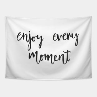 Enjoy Every Moment Tapestry