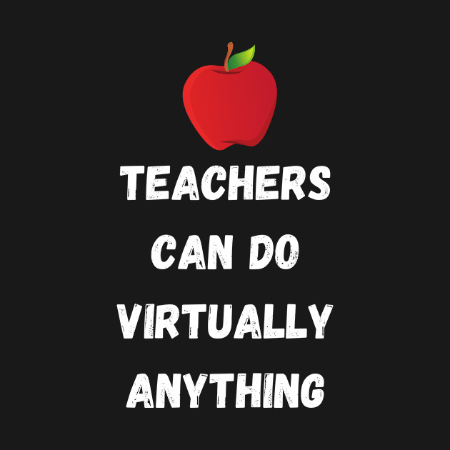 Disover Teachers Can Do Virtually Anything Design - Teachers - T-Shirt