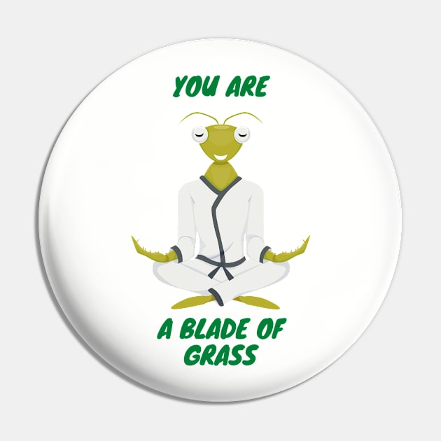 You are a blade of grass Pin by Rickido