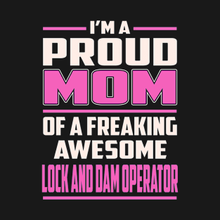 Proud MOM Lock And Dam Operator T-Shirt