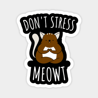Don't Stress Meowt Magnet