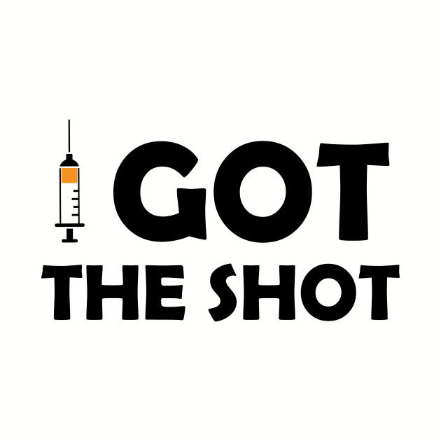 Vaccinated Got the Shot - Immunization Pro-Vaccine - Black Lettering by ColorMeHappy123