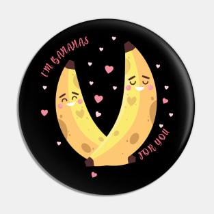 Bananas for you Pin