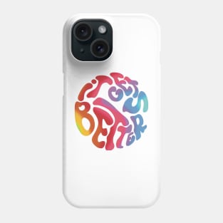 Inspiring saying it gets better multicolor 70s Phone Case