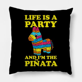 Life Is A Party And I'm The Pinata Pillow