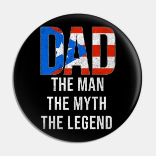 Puerto Rican Dad The Man The Myth The Legend - Gift for Puerto Rican Dad With Roots From Puerto Rican Pin