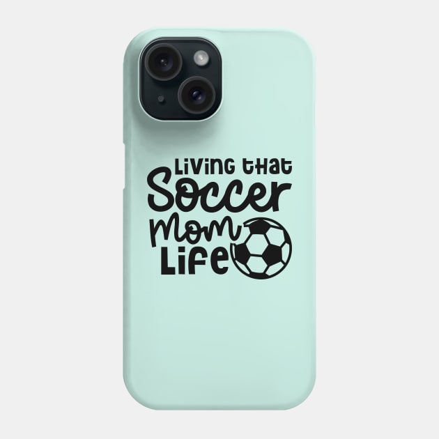 Living That Soccer Mom Life Boys Girls Cute Funny Phone Case by GlimmerDesigns