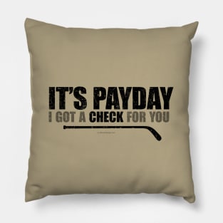 It's Payday: I've Got A Check For You – funny hockey saying Pillow